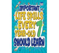 Important Life Skills Every 7 Year Old Should Learn: 2 (Important Life Skills for Kids)