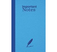 Important Notes Blue Notebook with lined paper, 142 pages: The 6" x 9" (15.24 x 22.86 cm) Hardcover Edition