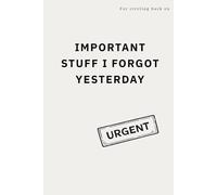 Important Stuff I Forgot Yesterday: A Corporate Fiction Notebook for Follow-Ups, Loose Ends and Circling Back