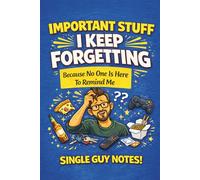 Important Stuff I Keep Forgetting: Single Guy Notes: Funny Gag Gift & Prank Book for Men | Gift for Bachelor, Brother, Son, Friend or Coworker | ... Elephant, Christmas, Housewarming or Birthday