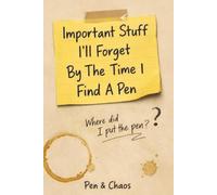 Important Stuff I’ll Forget By The Time I Find A Pen: Funny Notebook for Forgetful People | Gag Gift Idea | Lined Journal for Daily Notes, Work, School & Random Thoughts
