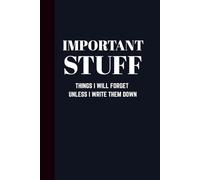 Important Stuff: Thing I will forget unless I write them down: 6 x 9 Blank Lined Notebook Journal Coworker Gag Gift for Office Friends, Gift for seniors, Employees, Adults, Boss
