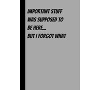 Important stuff was supposed to be here... but I forgot what: Funny Notebook, Gift For Co-workers or kids, grid paper, white paper, 110 pages.