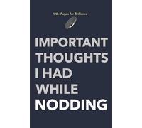 Important Thoughts I Had While Nodding: Funny Journal Notebook for Ideas, Sketching, & Drawing | 5.5" x 8.5" | 100+ pages for Brilliance | Blank & Lined Pages | Office, School, Work, Home, Humor