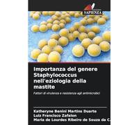 Importanza del genere Staphylococcus nell'eziologia della mastite: Fattori di virulenza e resistenza agli antimicrobici