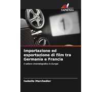 Importazione ed esportazione di film tra Germania e Francia: Il settore cinematografico in Europa