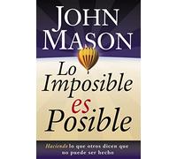 imposible es posible: Doing What Others Say Can't Be Done: Haciendo lo que otros dicen que no puede ser hecho
