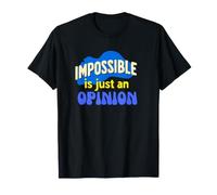 Imposible es Solo una Opinión. Motivacional Camiseta