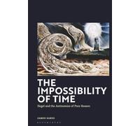 Impossibility of Time, The: Hegel and the Antinomies of Pure Reason