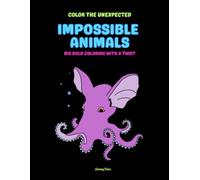 Impossible Animals: Big Bold Coloring Book (Color the Unexpected)