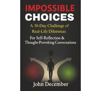 IMPOSSIBLE CHOICES: A 30-day challenge of real-life dilemmas; for self-reflection & thought-provoking conversations