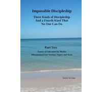 Impossible Discipleship: Three Kinds of Discipleship and a Fourth Kind No One Can Do