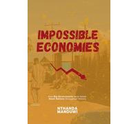 Impossible Economies: A front-row seat to how Big Governments have failed Small Nations throughout History (Lessons)
