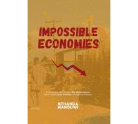 Impossible Economies: A front-row seat to how Big Governments have failed Small Nations throughout History (Lessons)
