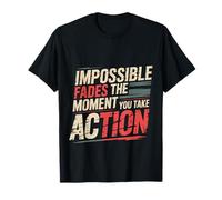 Impossible Fades The Moment You Take Action |- Camiseta