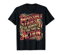 Impossible Fades The Moment You Take Action |- Camiseta