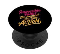 Impossible Fades The Moment You Take Action - PopSockets PopGrip Adhesivo