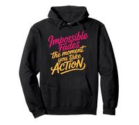 Impossible Fades The Moment You Take Action - Sudadera con Capucha