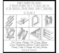 Impossible Figures: A Multi-Purpose Collection for Artists, Designers, and Crafters:: For Coloring, Sketching, Art, Display, Redesign, Decor, ... Collage, Decoupage, and Junk Journaling
