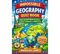 Impossible Geography Quiz Book: 200+ Questions About Countries, Capitals, Landmarks, and Weird Facts