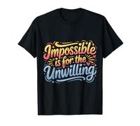 Impossible Is For The Unwilling Motivación resiliente |- Camiseta