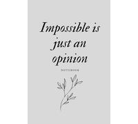Impossible is just an opinion notebook: A Guided Journal to Overcome Self-Doubt, Build Confidence, and Embrace Your Power | "Our Time Is Now" Inspirational Lined Notebook | 120 Pages | 6x9 Inches