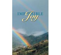 Impossible Joy: The Good News for Lust and Sex Addicts and Other Sinners