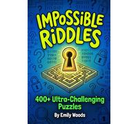 IMPOSSIBLE RIDDLES: 400+ Ultra-Challenging Puzzles, Brain Teasers, and Trick Questions for Smart Kids and Teens