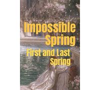 İmpossible Spring: First and Last Spring