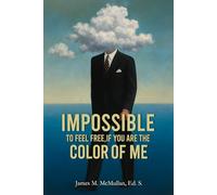 Impossible To Feel Free, If You Are The Color Of Me