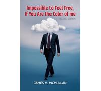 Impossible to Feel Free, If You Are the Color of me, Second Edition