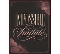 Impossible to Imitate: Large 8.5 x 11 College Ruled Notebook, 120 Pages - Black & Rose Gold Floral Cover for Daily Writing, Gratitude, Goals, Notes & ... - Inspirational Quote Journal Gift for Her