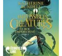 Impossibles Créatures (tome 2) - Le Roi Empoisonné (audiolibro)