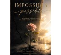 Impossibly Possible: The journal for all your wildest hopes, dreams, and goals