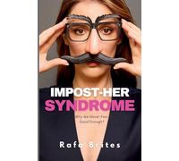 Impost-her Syndrome: Why We Never Feel Good Enough?