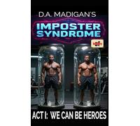 IMPOSTER SYNDROME: ACT I: WE CAN BE HEROES