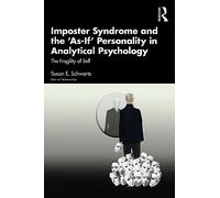 Imposter Syndrome and The ‘As-If’ Personality in Analytical Psychology: The Fragility of Self