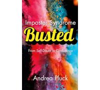Imposter Syndrome BUSTED -: From Self-Doubt to Confidence