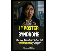 Imposter Syndrome: Educated Above Ones Station And Feminine Inferiority Complex (Redpilled Rational (satire))