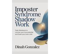 Imposter Syndrome Shadow Work: Daily Workbook to Uncover Your True Potential and Quiet Your Inner Critic.