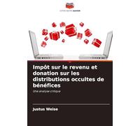 Impôt sur le revenu et donation sur les distributions occultes de bénéfices: Une analyse critique