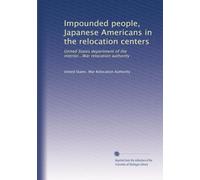 Impounded people, Japanese Americans in the relocation centers: United States department of the interior...War relocation authority: Volume 9