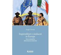 Imprenditori e sindacati in Europa. Storia e prospettive della democrazia industriale (Sindacato)