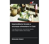 Imprenditoria forzata e sicurezza alimentare in Ciad: Il caso delle donne di Sarh, nel sud del Ciad: dinamiche sociali, strategie di resilienza e sfide di sviluppo