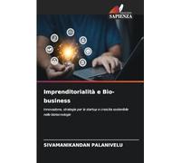 Imprenditorialità e Bio-business: Innovazione, strategie per le startup e crescita sostenibile nelle biotecnologie
