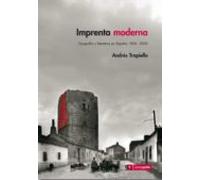 Imprenta Moderna: Tipografia Y Literatura En España 1874-2005