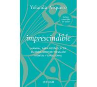 Imprescindible: Manual para restablecer el equilibrio de tu salud mental y emocional