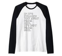 Impresión con Cita inspiradora If It's Pull You Away from God Camiseta Manga Raglan