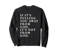 Impresión con Cita inspiradora If It's Pull You Away from God Sudadera