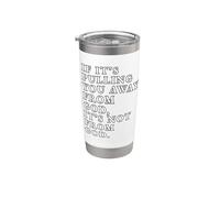 Impresión con cita inspiradora If It's Pull You Away From God Vaso térmico de acero inoxidable de doble pared